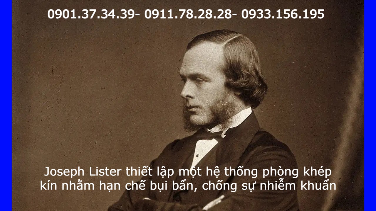 Joseph Lister đã thiết lập một hệ thống phòng khép kín nhằm hạn chế bụi bẩn